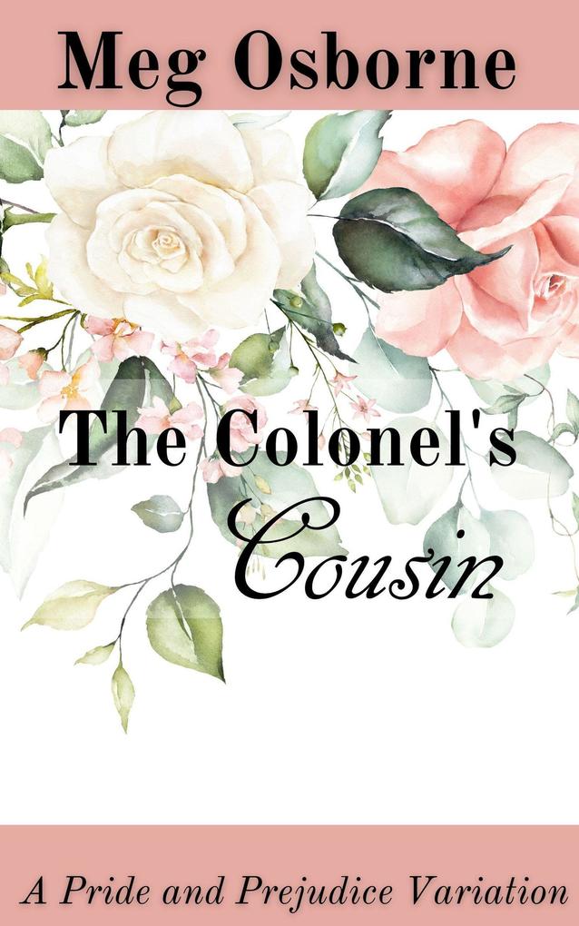 The Colonel‘s Cousin: A Pride and Prejudice Variation