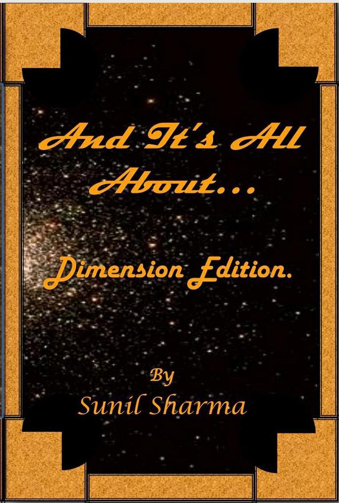 And it‘s all about... Dimensions Edition (First edition #1)