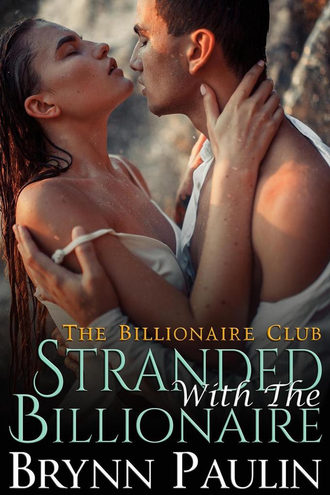 Stranded With The Billionaire (Billionaire Club #2)