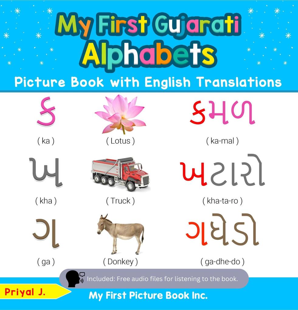 My First Gujarati Alphabets Picture Book with English Translations (Teach & Learn Basic Gujarati words for Children #1)