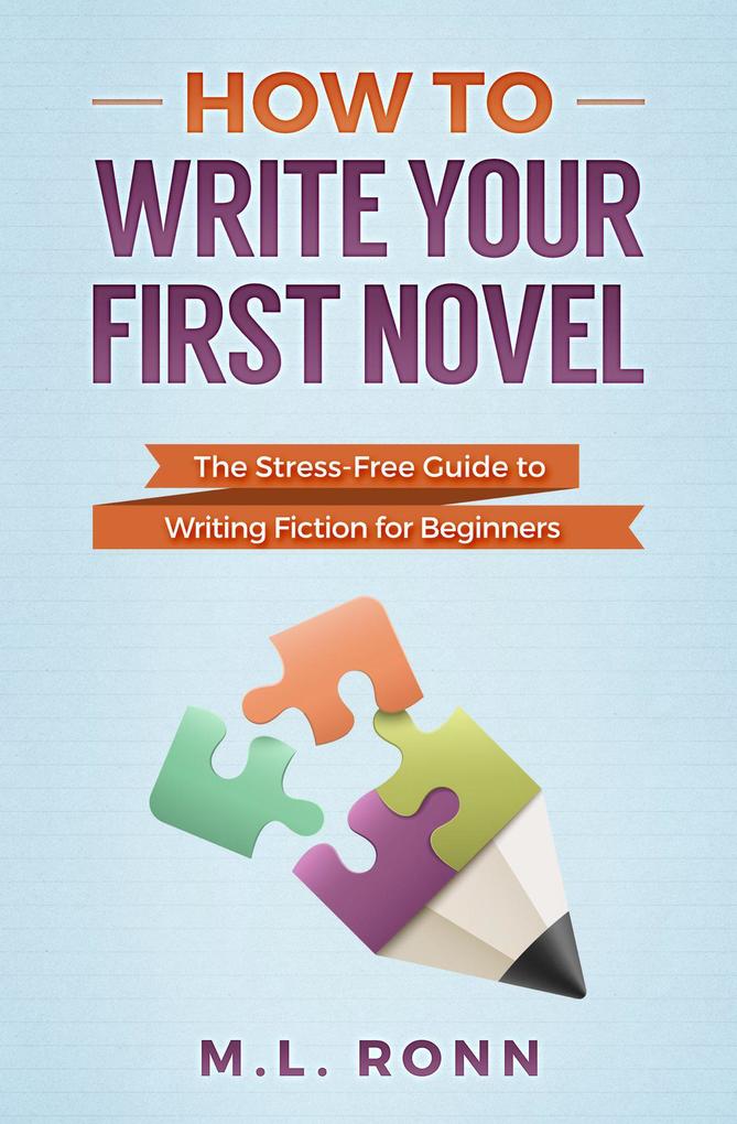 How to Write Your First Novel: The Stress-Free Guide to Writing Fiction for Beginners (Author Level Up #2)
