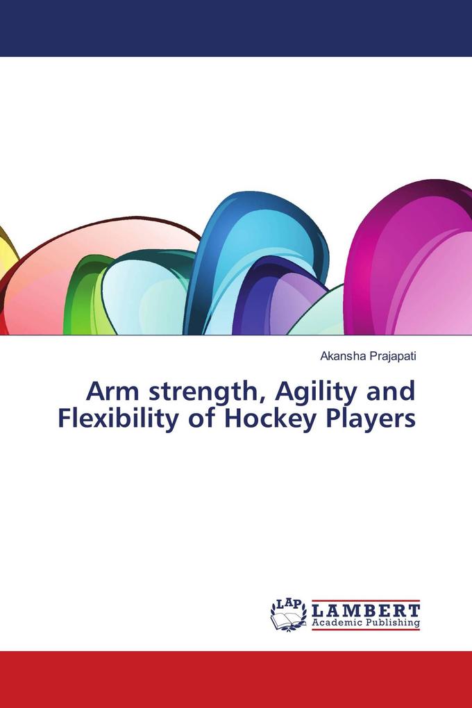 Arm strength Agility and Flexibility of Hockey Players