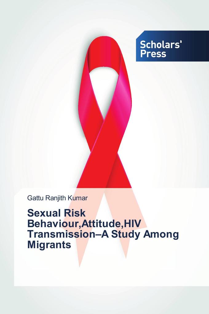 Sexual Risk BehaviourAttitudeHIV Transmission-A Study Among Migrants