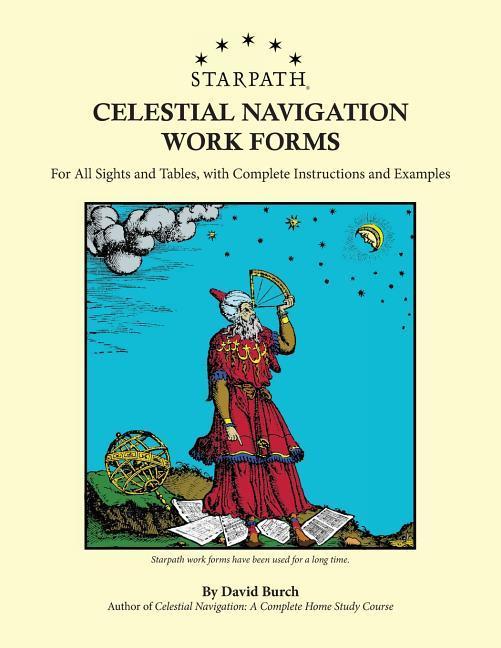 Starpath Celestial Navigation Work Forms: For All Sights and Tables with Complete Instructions and Examples