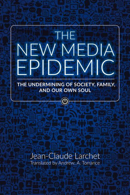 The New Media Epidemic: The Undermining of Society Family and Our Own Soul