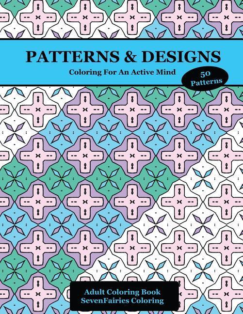 Patterns & s: 50 Coloring Creations for a Focused Mind and Healthy Brain