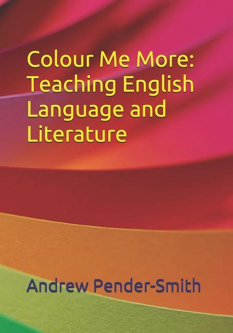 Colour Me More: Teaching English Language and Literature