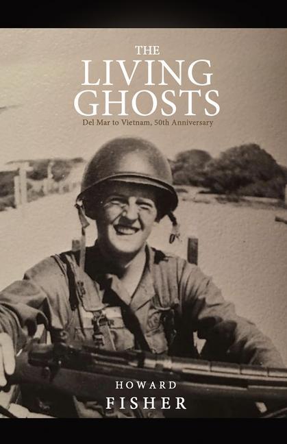 The Living Ghosts: Del Mar to Vietnam 50th Anniversary