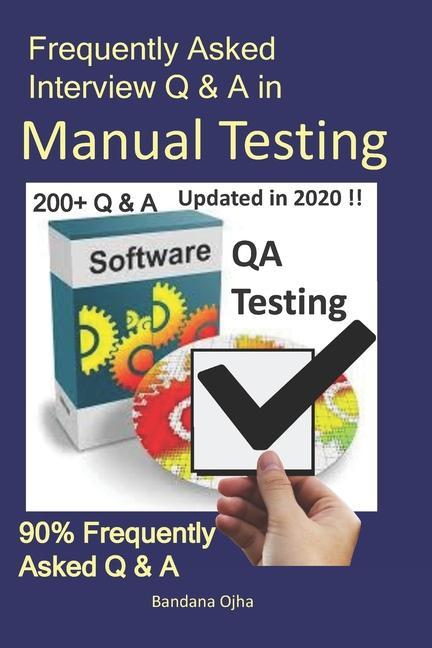 Frequently Asked Interview Q & A in Manual Testing: 90% Frequently Asked Q & A
