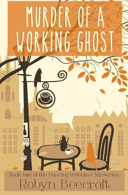 Murder of a Working Ghost: A Cozy Mystery to Make You Dance for Joy