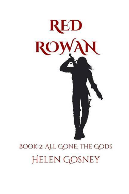 Red Rowan: Book 2: All Gone the Gods