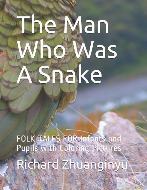 The Man Who Was A Snake: FOLK TALES FOR Infants and Pupils with Coloring Pictures