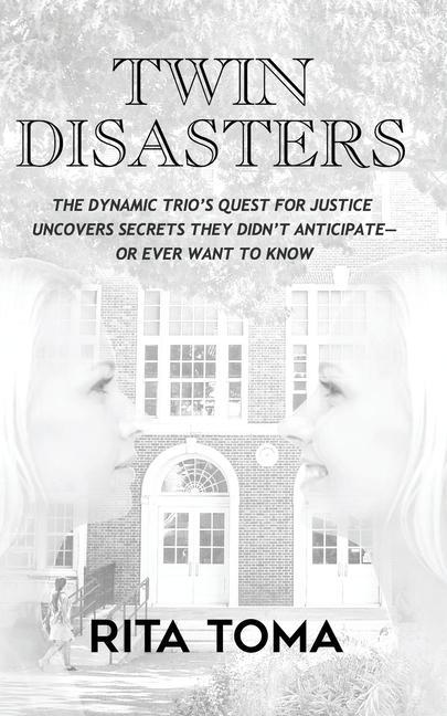 Twin Disasters: The Dynamic Trio‘s quest for justice uncovers secrets they didn‘t anticipate - or ever want to know