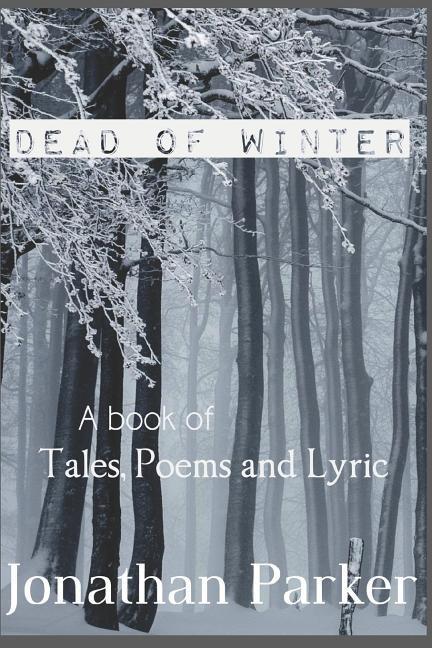 Dead of Winter: A Book of Tales Poems and Lyric