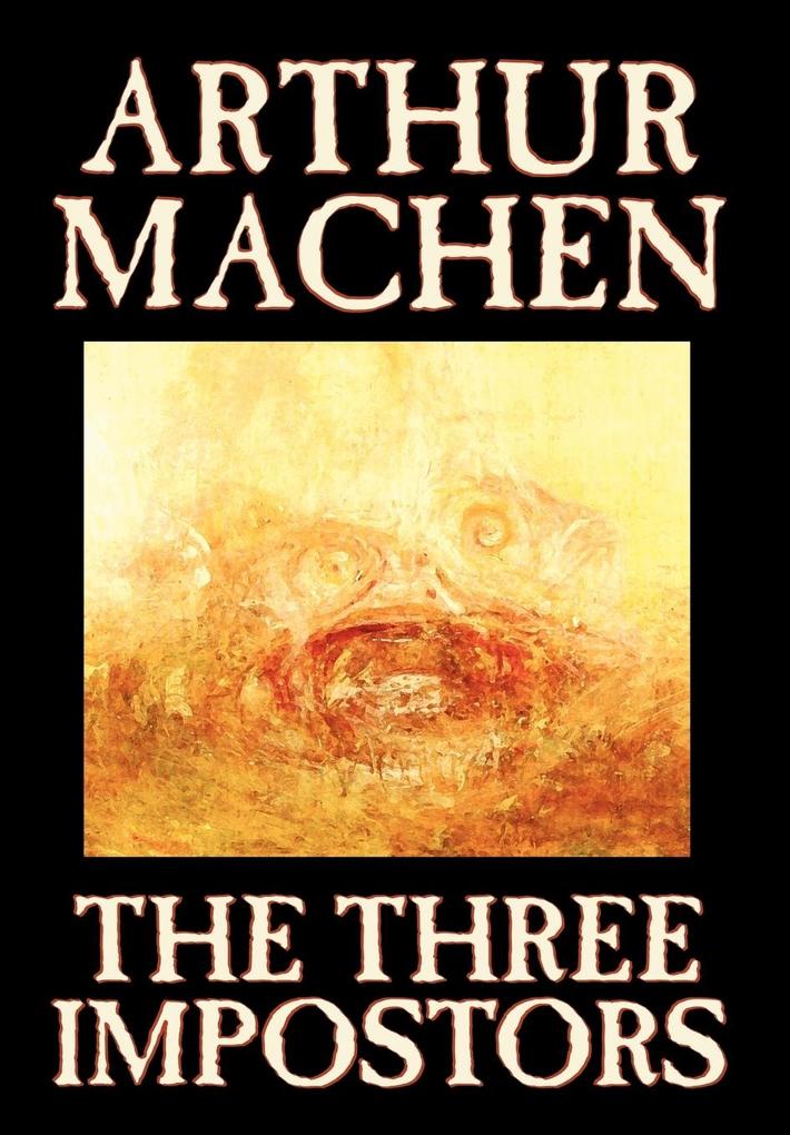 The Three Impostors by Arthur Machen Fiction Fantasy Horror Fairy Tales Folk Tales Legends & Mythology