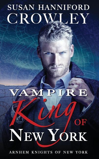 Vampire King of New York: Arnhem Knights of New York Book 1