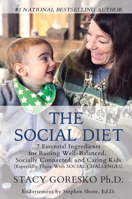 The Social Diet: The 7 Essential Ingredients for Raising Socially Connected Well-Balanced and Caring Kids (Especially Those with Socia