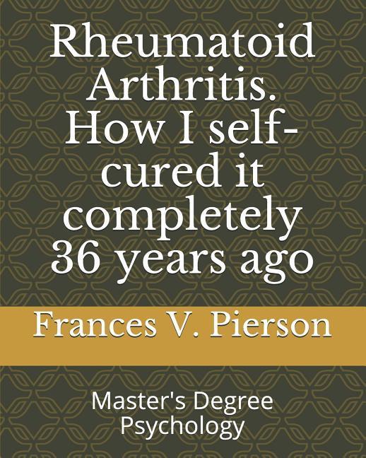 Rheumatoid Arthritis How I self-cured it completely 36 years ago