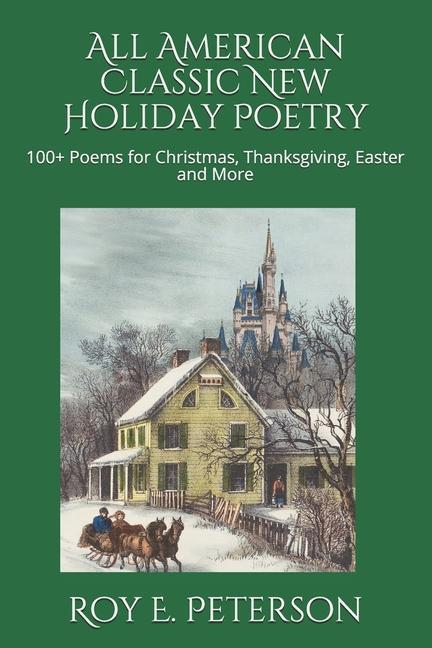 All American Classic New Holiday Poetry: 100+ Poems for Christmas Thanksgiving Easter and More