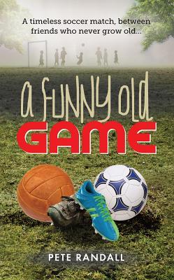 A Funny Old Game: A timeless soccer match between friends who never grow old...