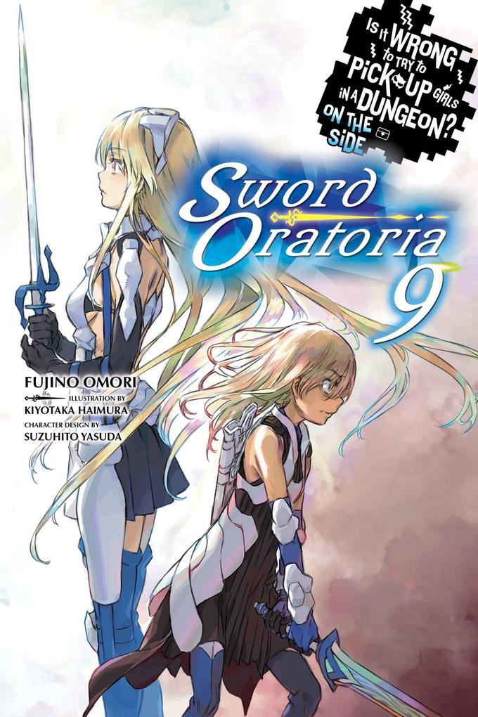 Is It Wrong to Try to Pick Up Girls in a Dungeon? On the Side: Sword Oratoria Vol. 9 (light novel)