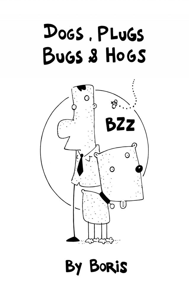 Dogs plugs bugs & hogs