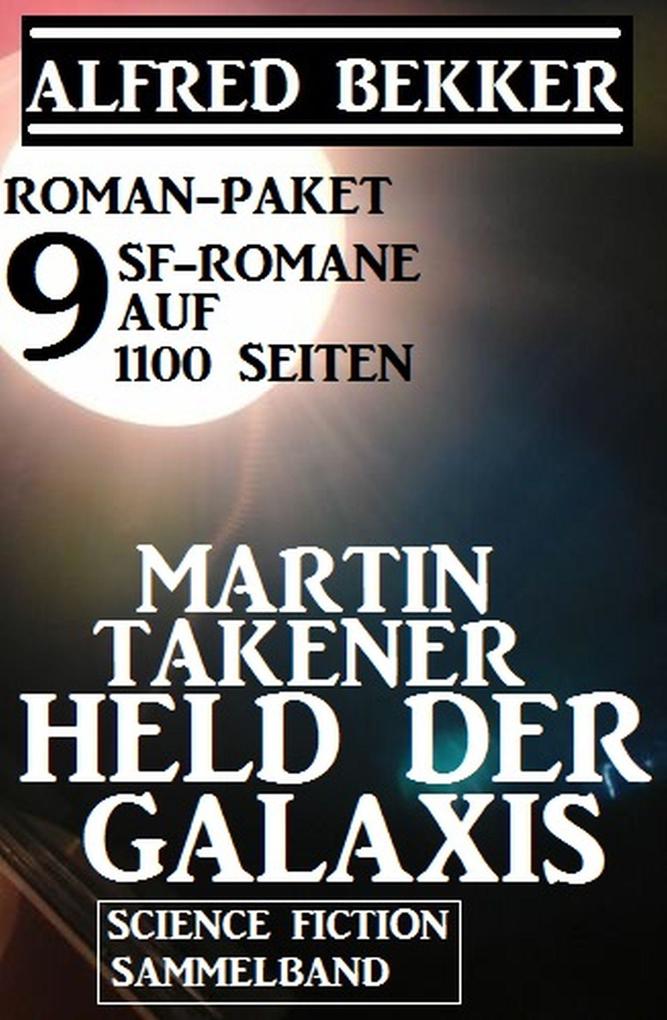 Roman-Paket Martin Takener - Held der Galaxis 9 SF-Romane auf 1100 Seiten