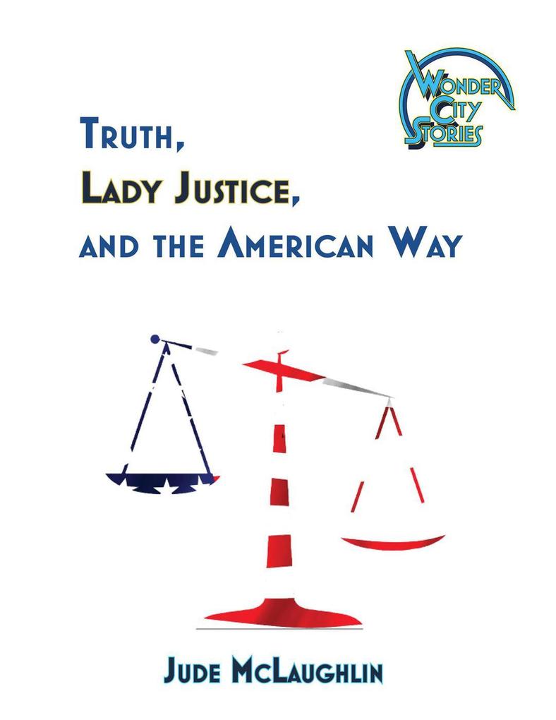 Truth Lady Justice and the American Way