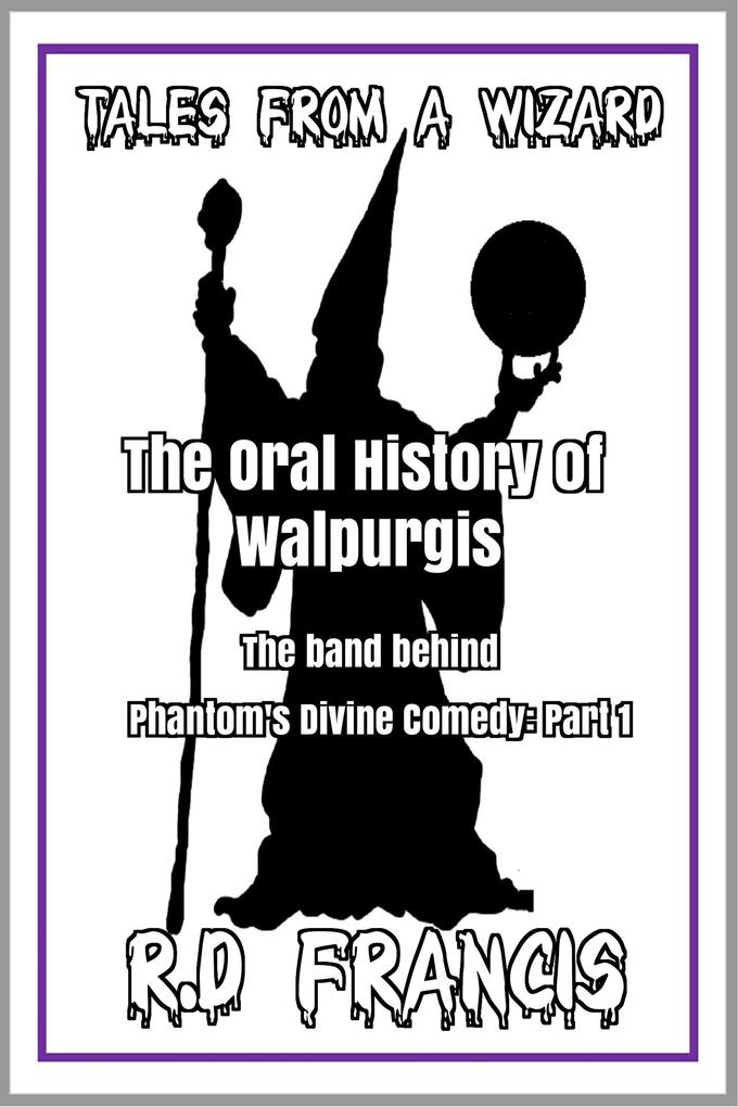 Tales from a Wizard: The Oral History of Walpurgis: The Band Behind Phantom‘s Divine Comedy: Part 1