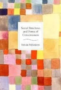 Social Structure and Forms of Consciousness Volume 1