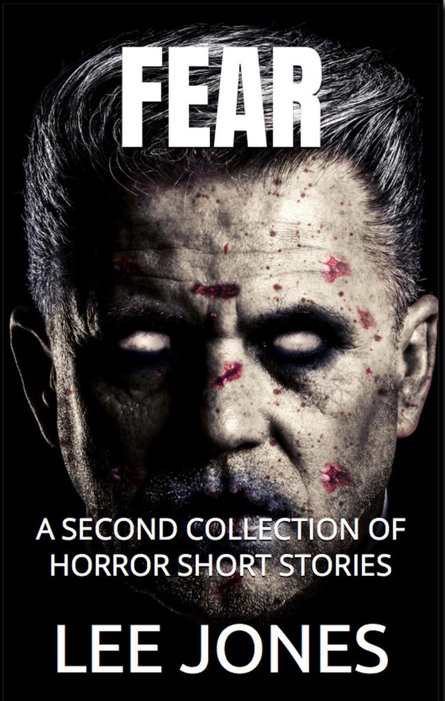 Fear: A 2nd Collection of Horror Short Stories