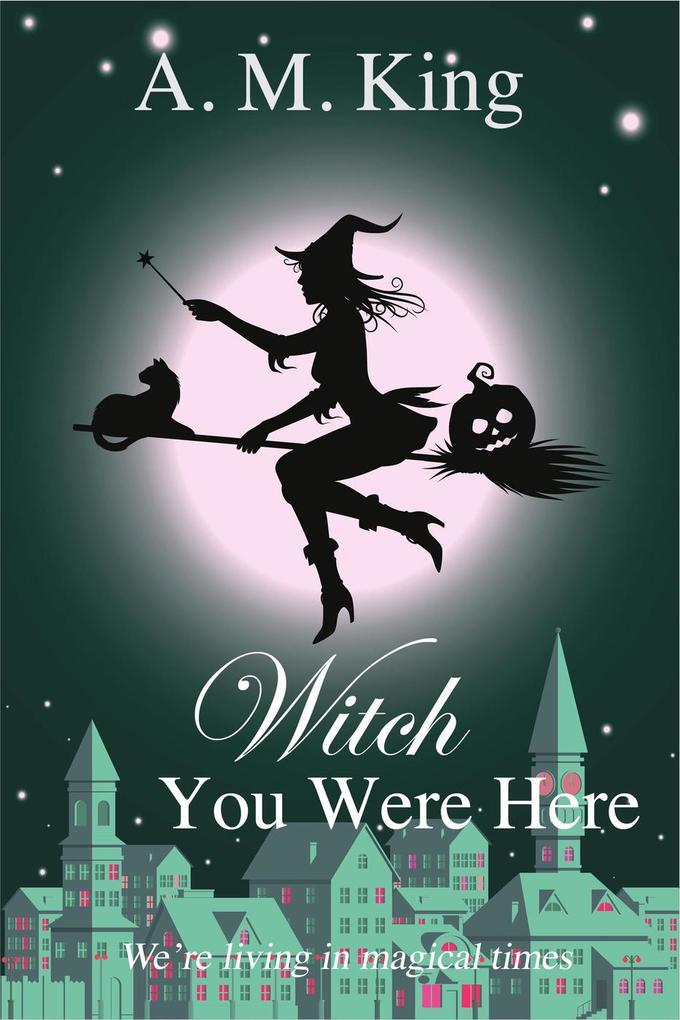 Witch You Were Here (The Summer Sisters Witch Cozy Mystery #3)