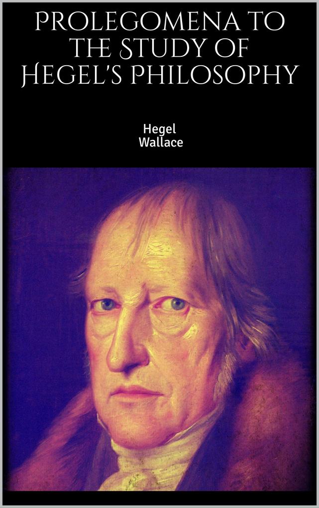 Prolegomena to the Study of Hegel‘s Philosophy