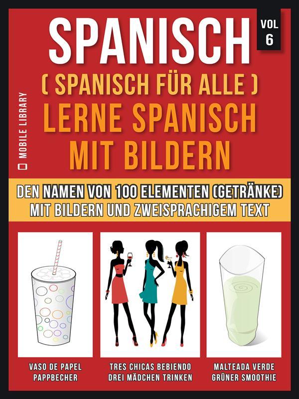 Spanisch (Spanisch für alle) Lerne Spanisch mit Bildern (Vol 6)