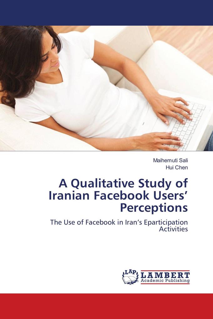 A Qualitative Study of Iranian Facebook Users' Perceptions