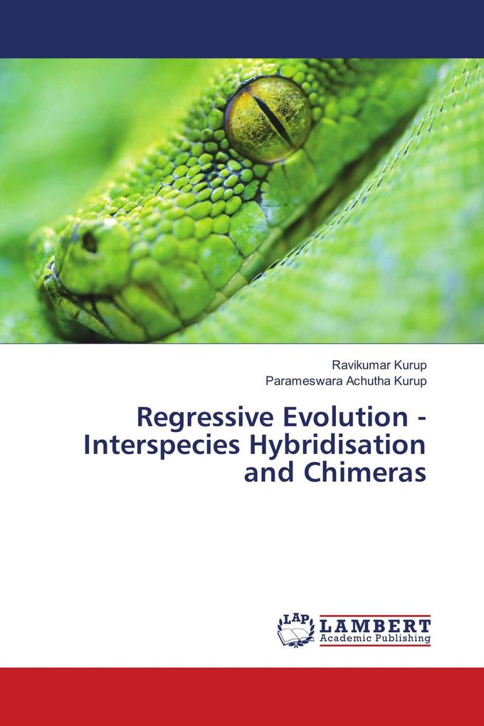 Regressive Evolution - Interspecies Hybridisation and Chimeras