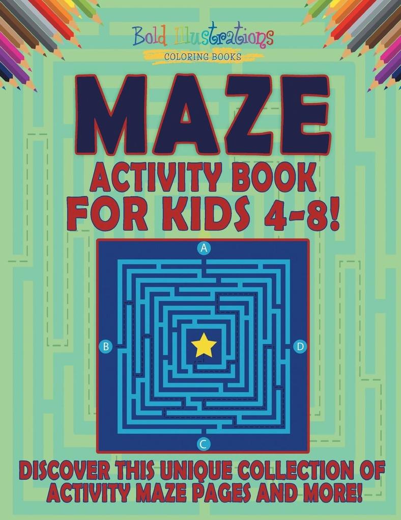 Maze Activity Book For Kids 4-8! Discover This Unique Collection Of Activity Maze Pages And More!
