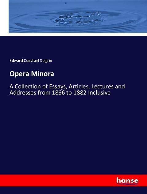 Opera Minora - Edward Constant Seguin