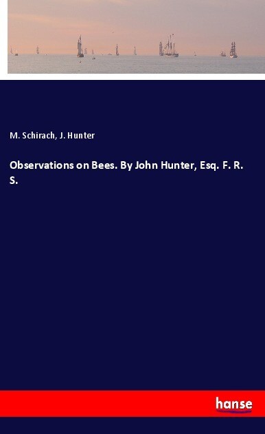 Observations on Bees. By John Hunter Esq. F. R. S.