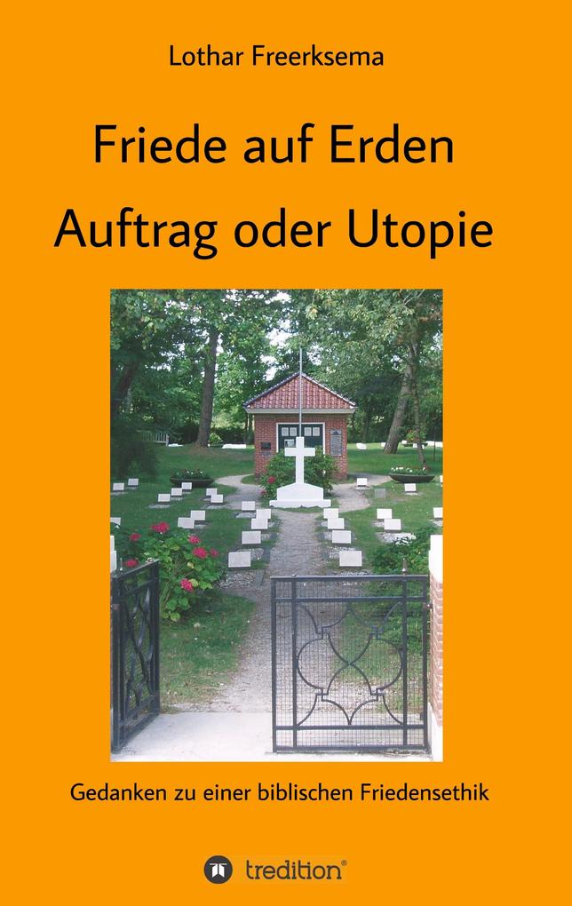 Friede auf Erden - Auftrag oder Utopie