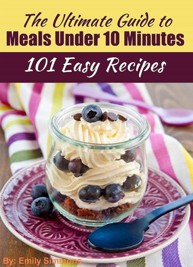The Ultimate Guide to Meals Under 10 Minutes