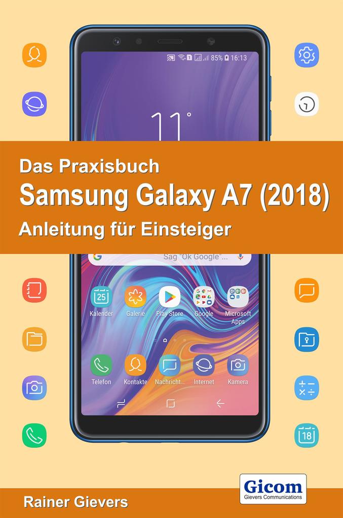 Das Praxisbuch Samsung Galaxy A7 (2018) - Anleitung für Einsteiger