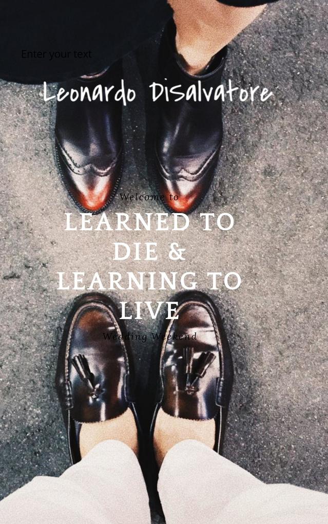 Learned to Die Learning to Live