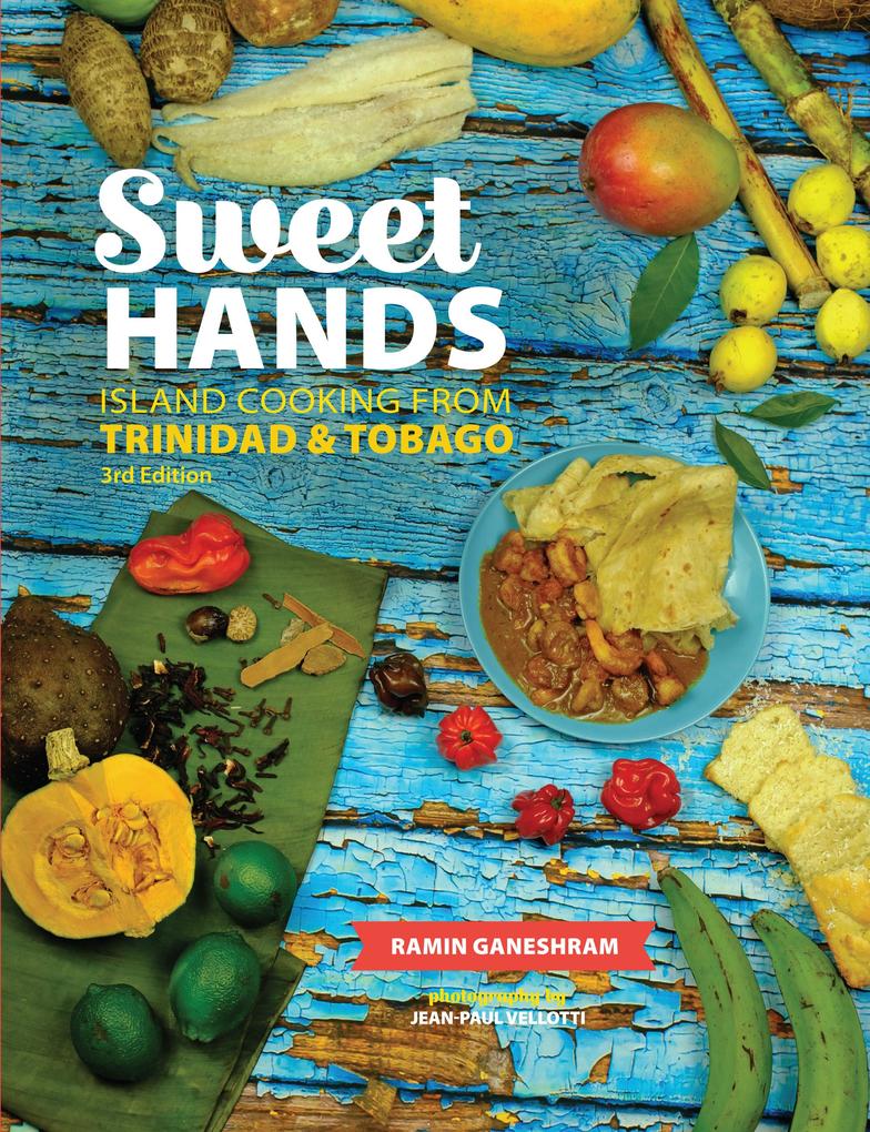 Sweet Hands: Island Cooking from Trinidad & Tobago 3rd edition
