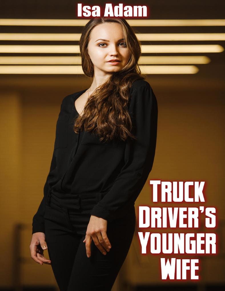 Truck Driver's Younger Wife