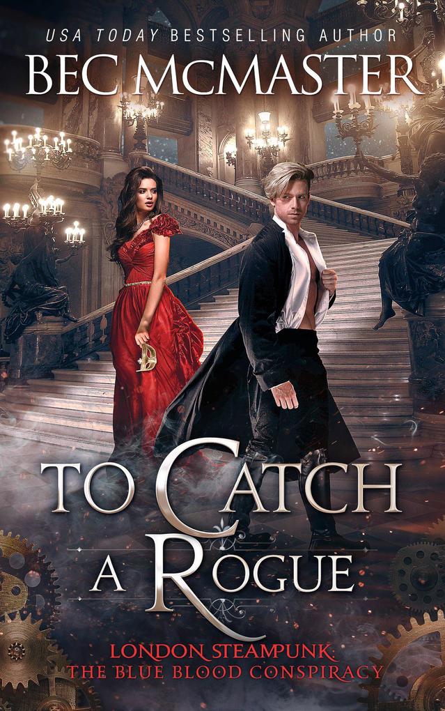 To Catch A Rogue (London Steampunk: The Blue Blood Conspiracy #4)