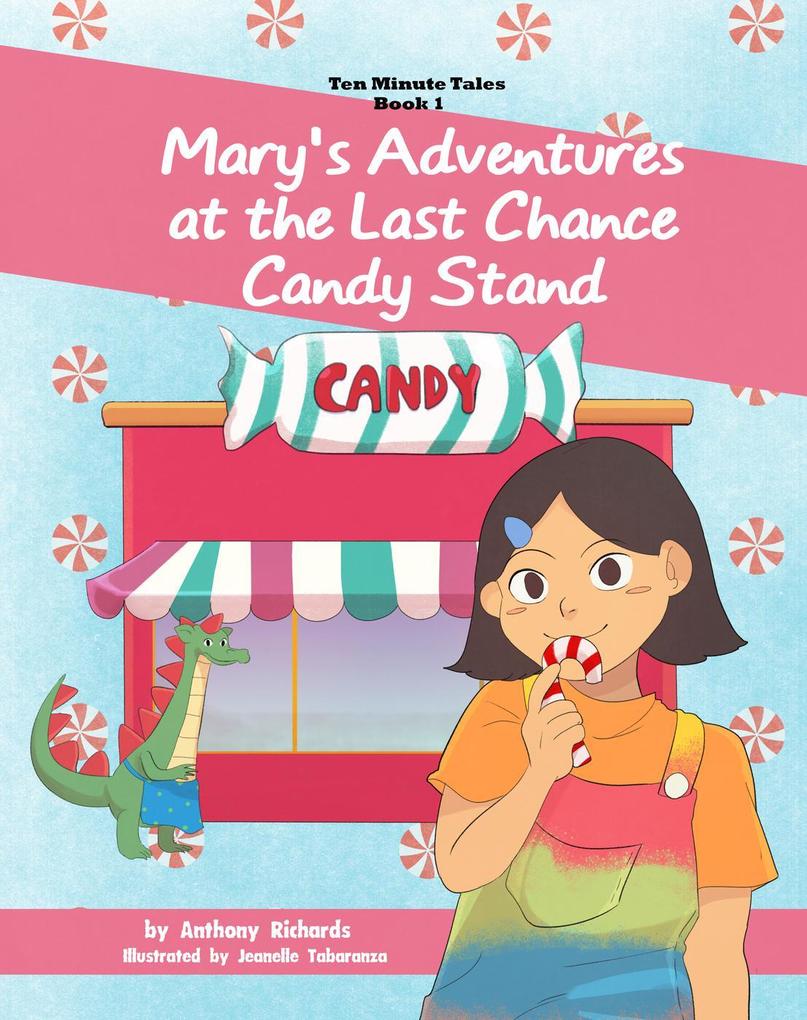 Mary‘s Adventures at the Last Chance Candy Stand (Ten Minute Tales #1)