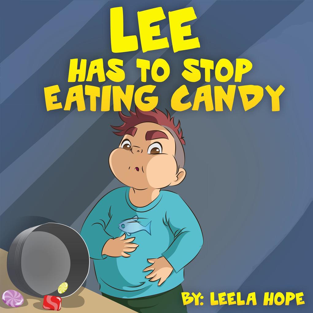 Lee Has to Stop Eating Candy (Bedtime children‘s books for kids early readers)