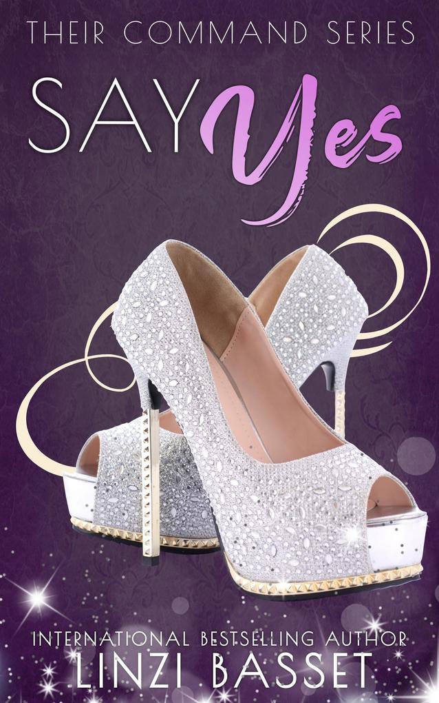 Say Yes (Their Command Series #1)