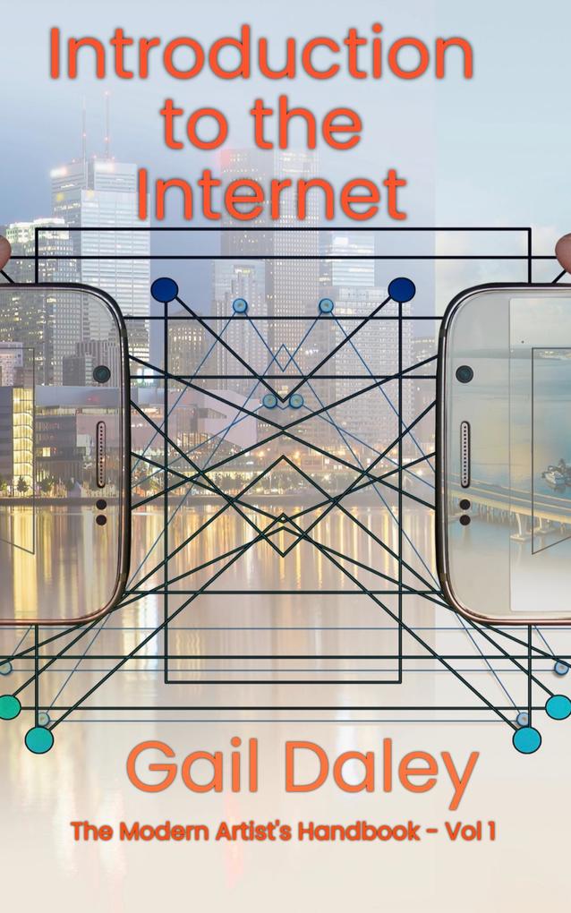 Introduction to the Internet (The Modern Artist‘s Handbook #1)